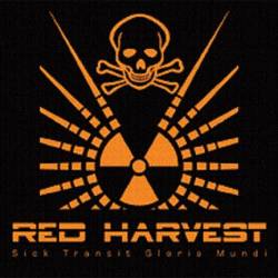 Red Harvest : Sick Transit Gloria Mundi